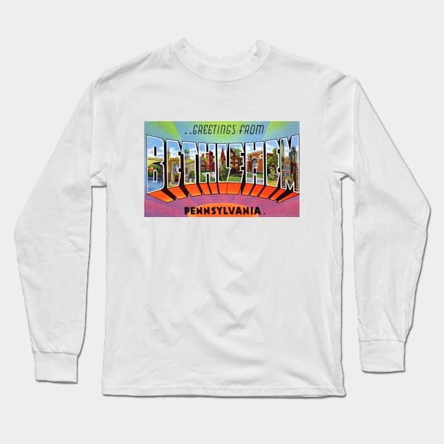 Greetings from Bethlehem, Pennsylvania - Vintage Large Letter Postcard Long Sleeve T-Shirt by Naves